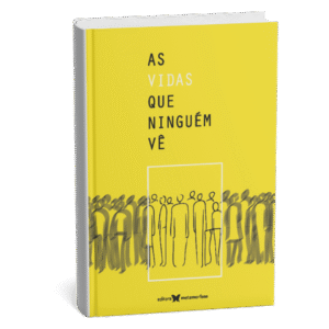 As vidas que ninguém vê